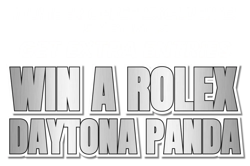 Member offer exclusive: 5X bonus. Get extra entries. Win a Rolex Daytona Panda